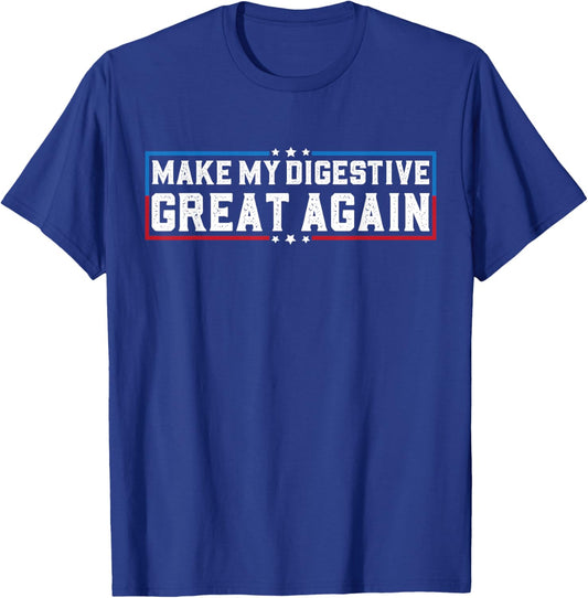 Make My Digestive Great Again Funny Digestive System Health T-Shirt - T-Shirt | Royal