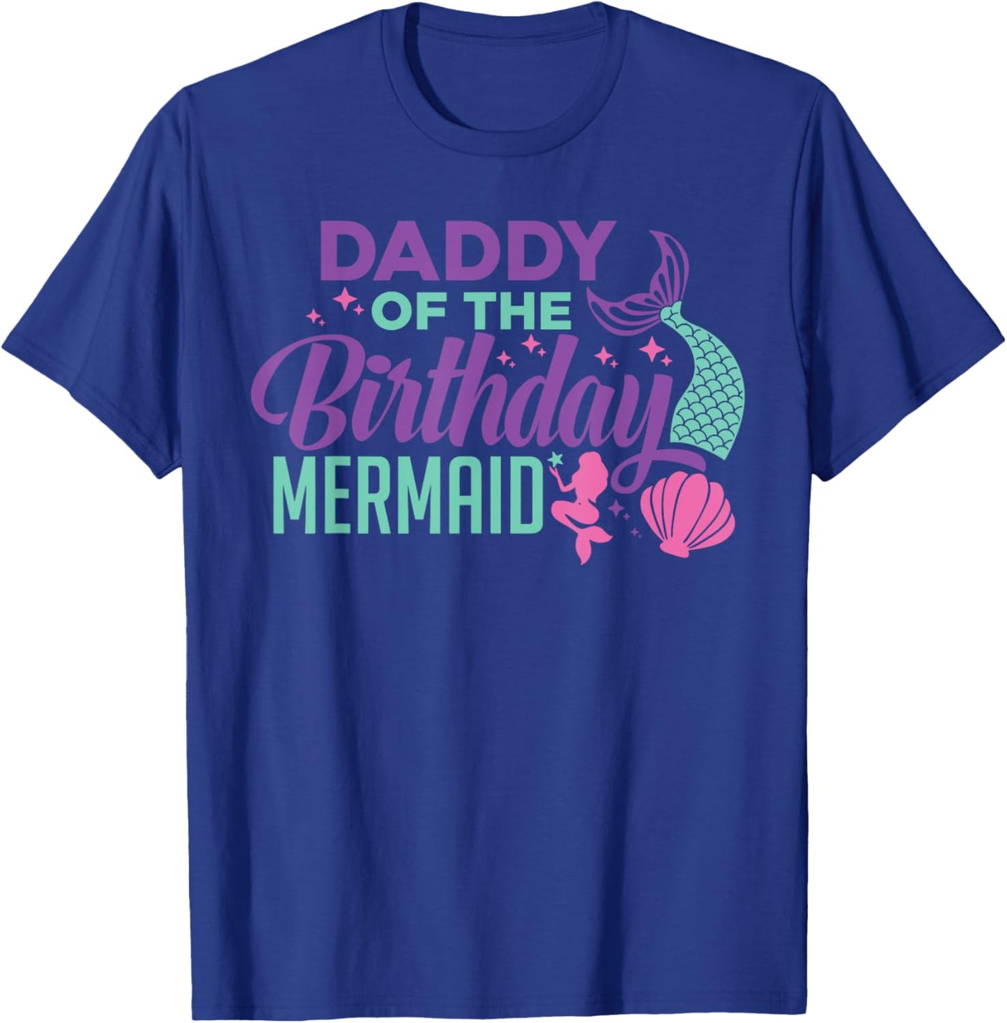 Daddy Of The Birthday Mermaid Girl Bday Party Squad Family T-Shirt - T-Shirt | Royal