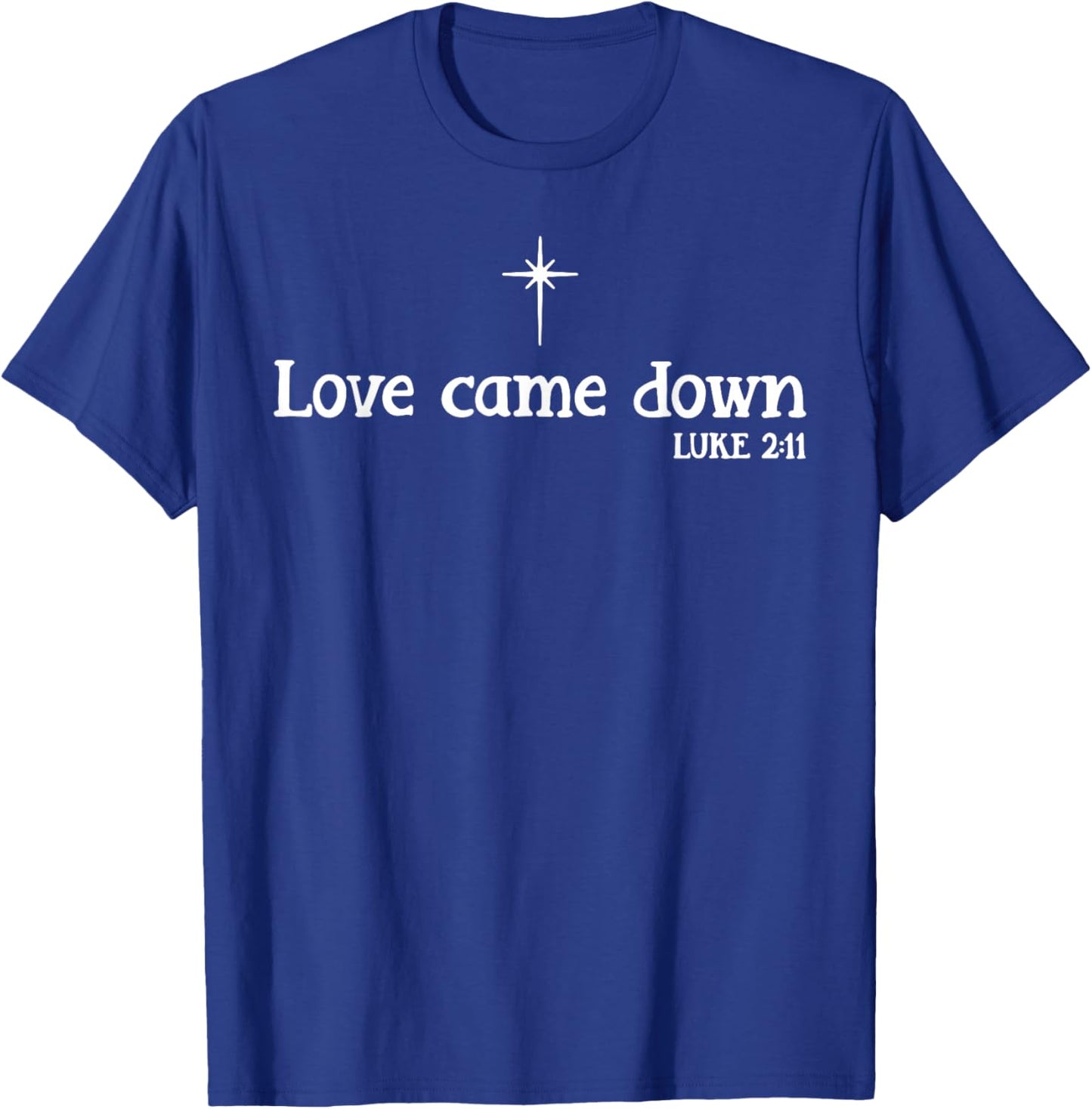 Love Came Down Christmas T-Shirt - T-Shirt | Royal