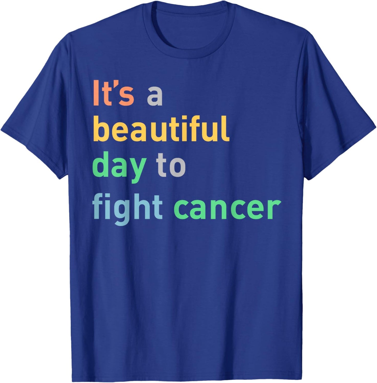 It's A Beautiful Day To Fight Cancer T-Shirt - T-Shirt | Royal