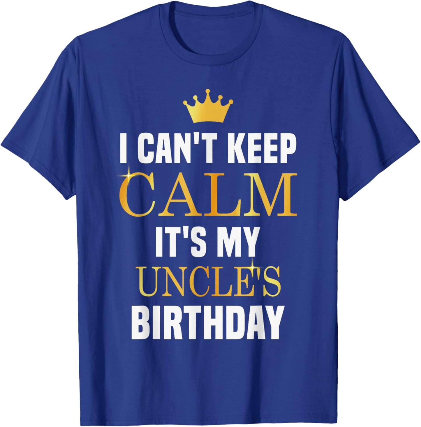 I Cant Keep Calm It's My Uncle's Birthday Family Matching T-Shirt - T-Shirt | Royal