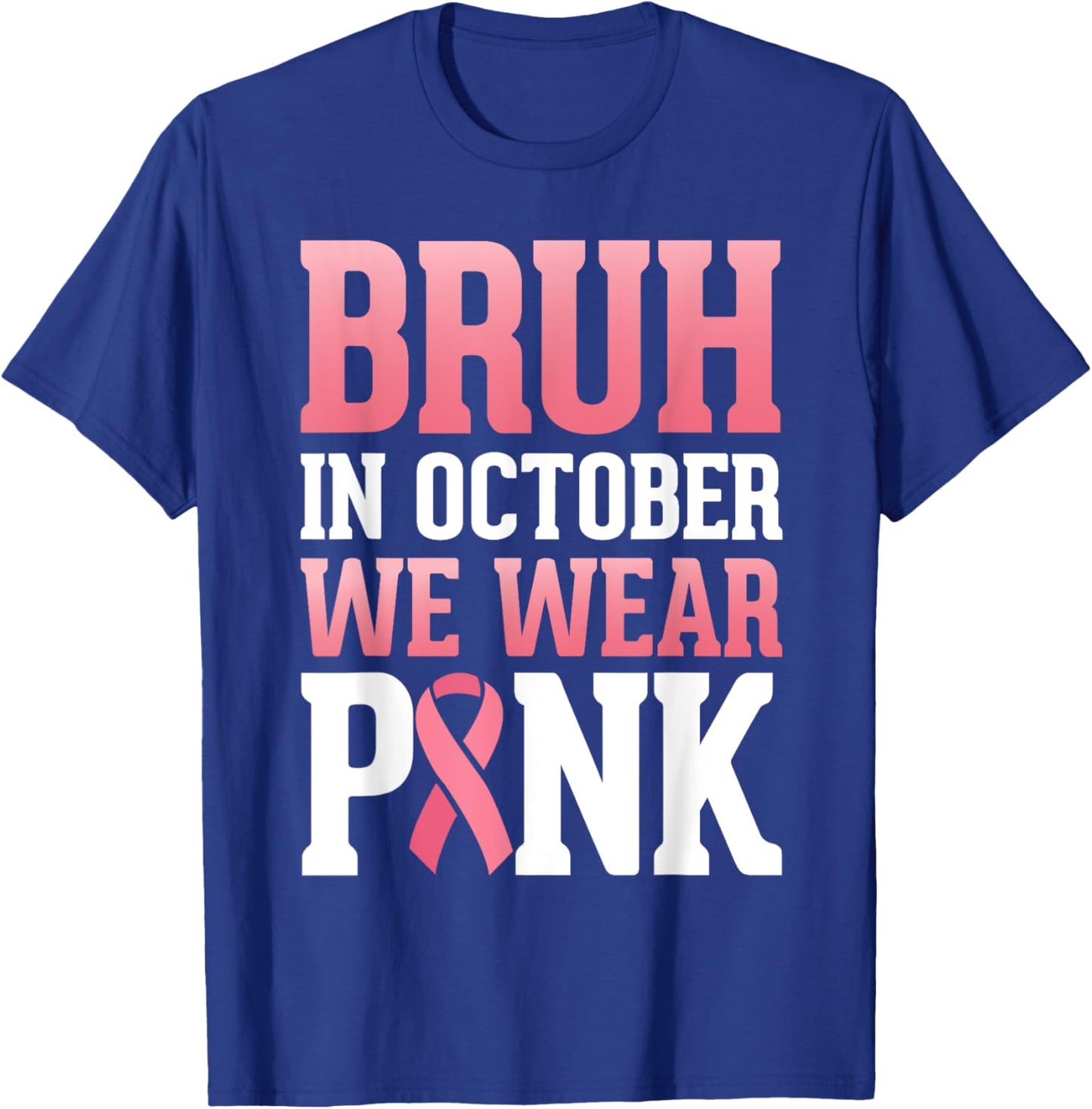 Breast Cancer Tree For Kids Boys Bruh In October Wear Pink T-Shirt - T-Shirt | Royal