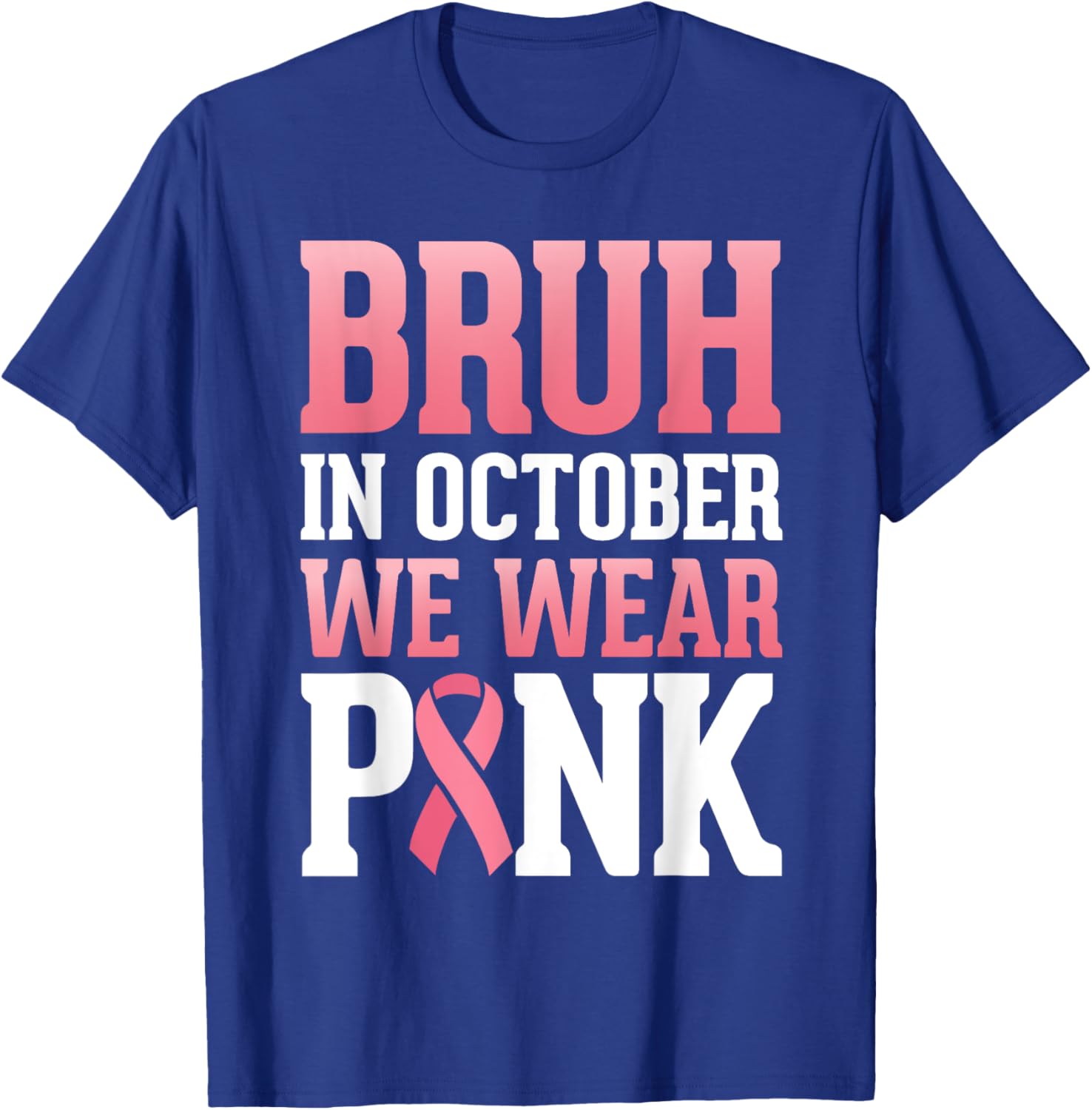 Breast Cancer Tree For Kids Boys Bruh In October Wear Pink T-Shirt - T-Shirt | Royal