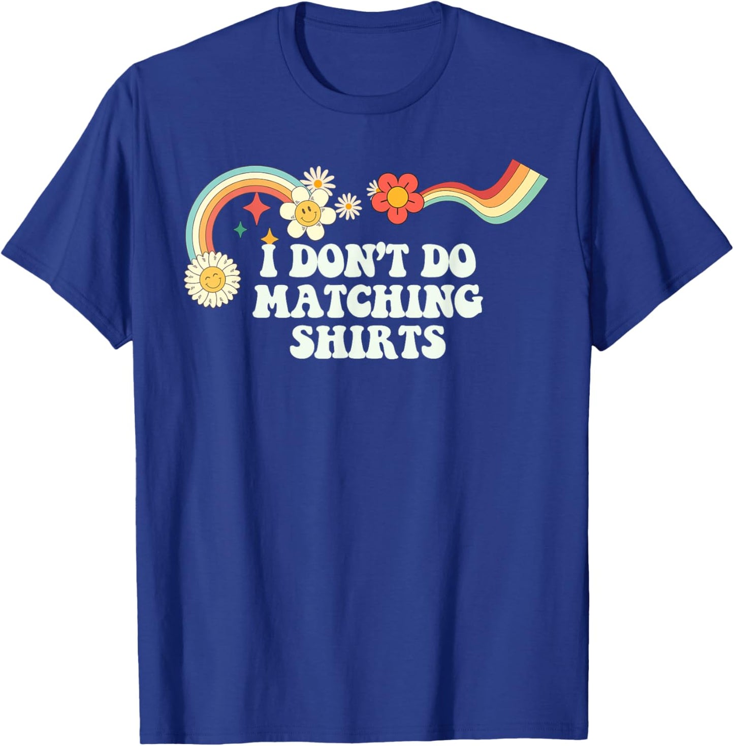 Groovy Script Funny I Don't Do Matching Shirts, Retro Quote T-Shirt - T-Shirt | Royal