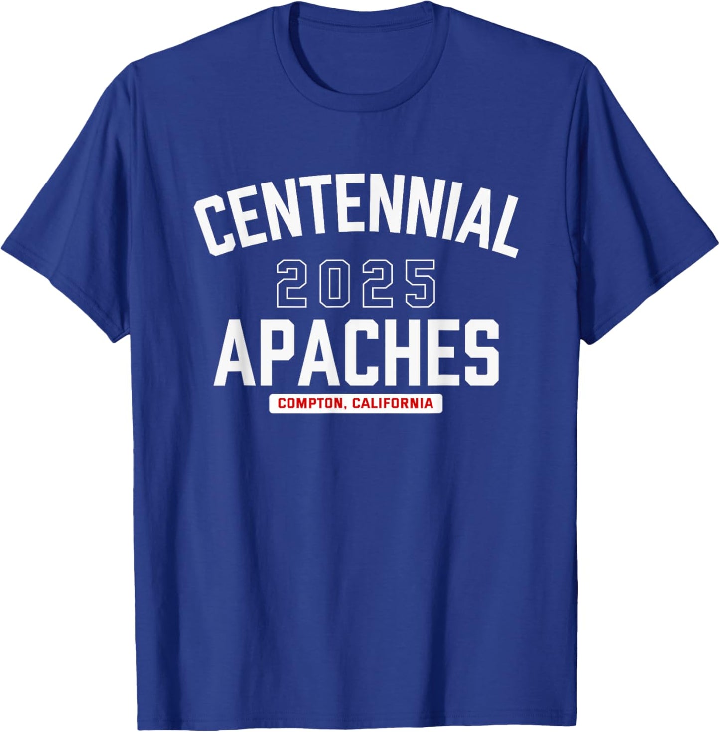Centennial Apaches Compton, California 2025 T-Shirt - T-Shirt | Royal