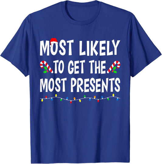 Most Likely To Get The Most Presents Funny Family Christmas T-Shirt - T-Shirt | Royal