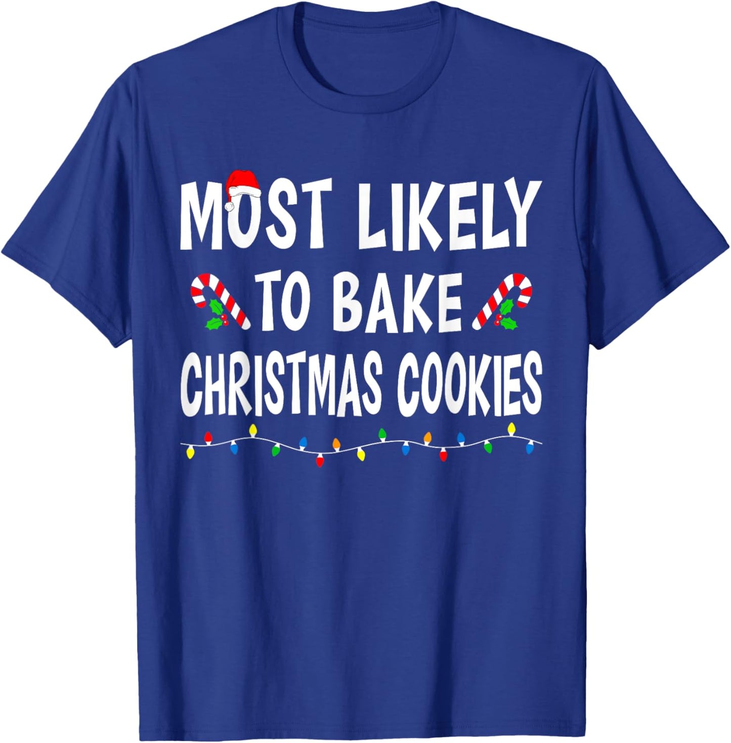 Most Likely To Bake Christmas Cookies Family Matching Funny T-Shirt - T-Shirt | Royal