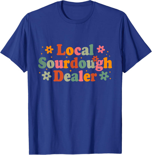 Retro Local Sourdough Dealer Bread Baker Baking Lover T-Shirt - T-Shirt | Royal