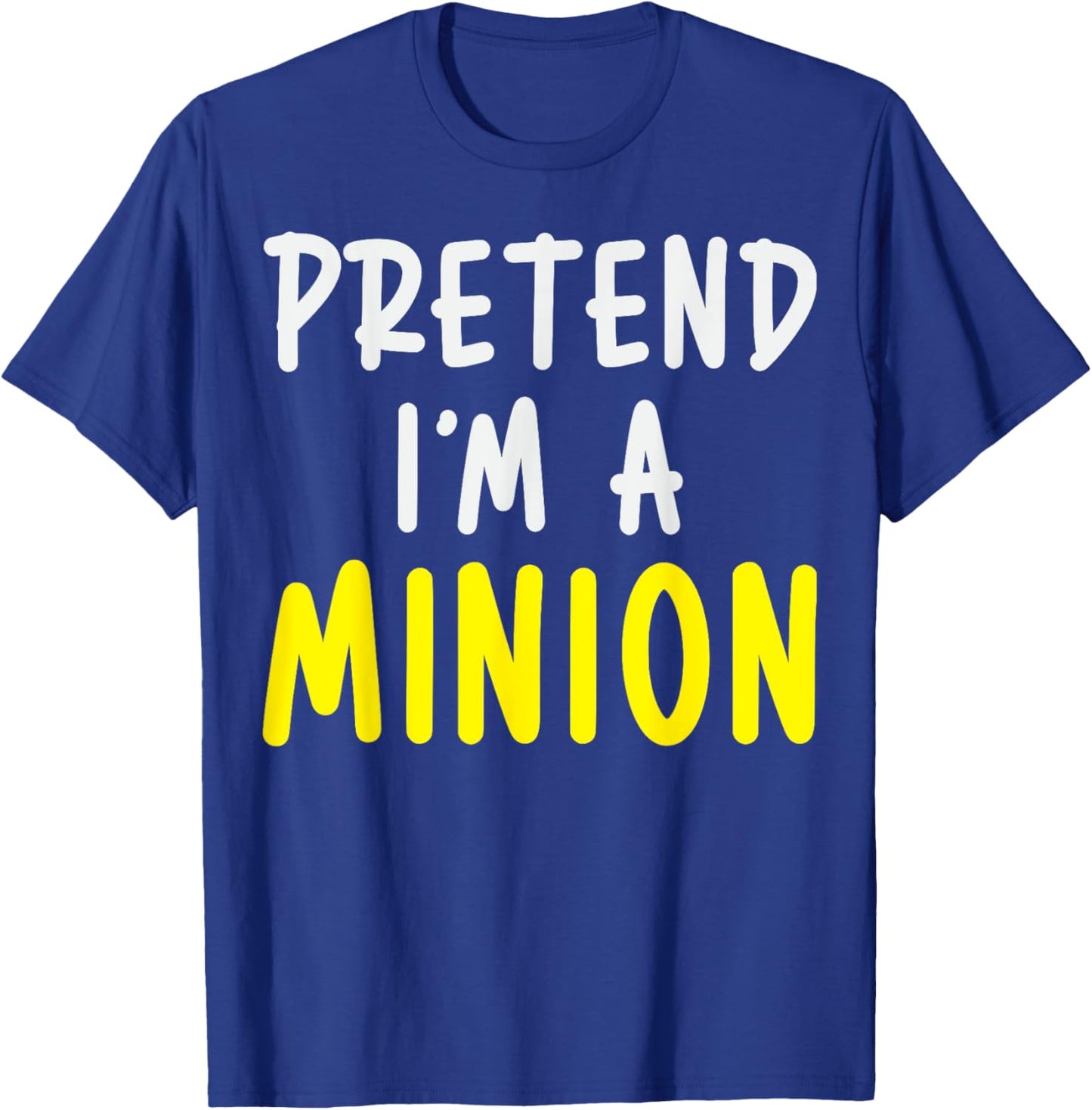 Pretend I'm A Minion Costume Party Funny Halloween Minion T-Shirt - T-Shirt | Royal