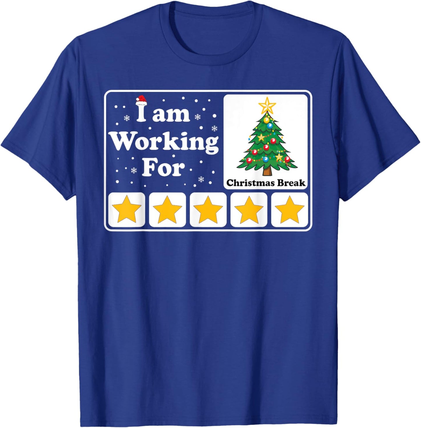 I Am Working For Christmas Break 5 Stars Xmas Tree T-Shirt - T-Shirt | Royal
