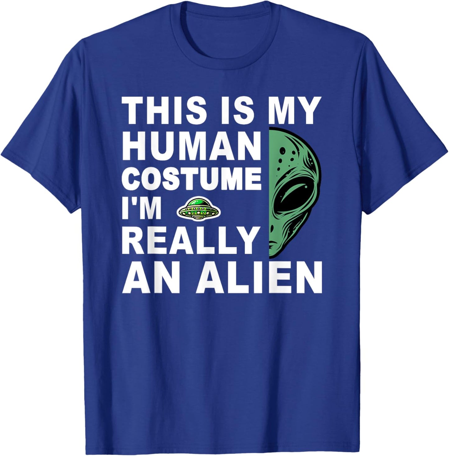 This Is My Human Costume I'm Really An Alien T-Shirt - T-Shirt | Royal