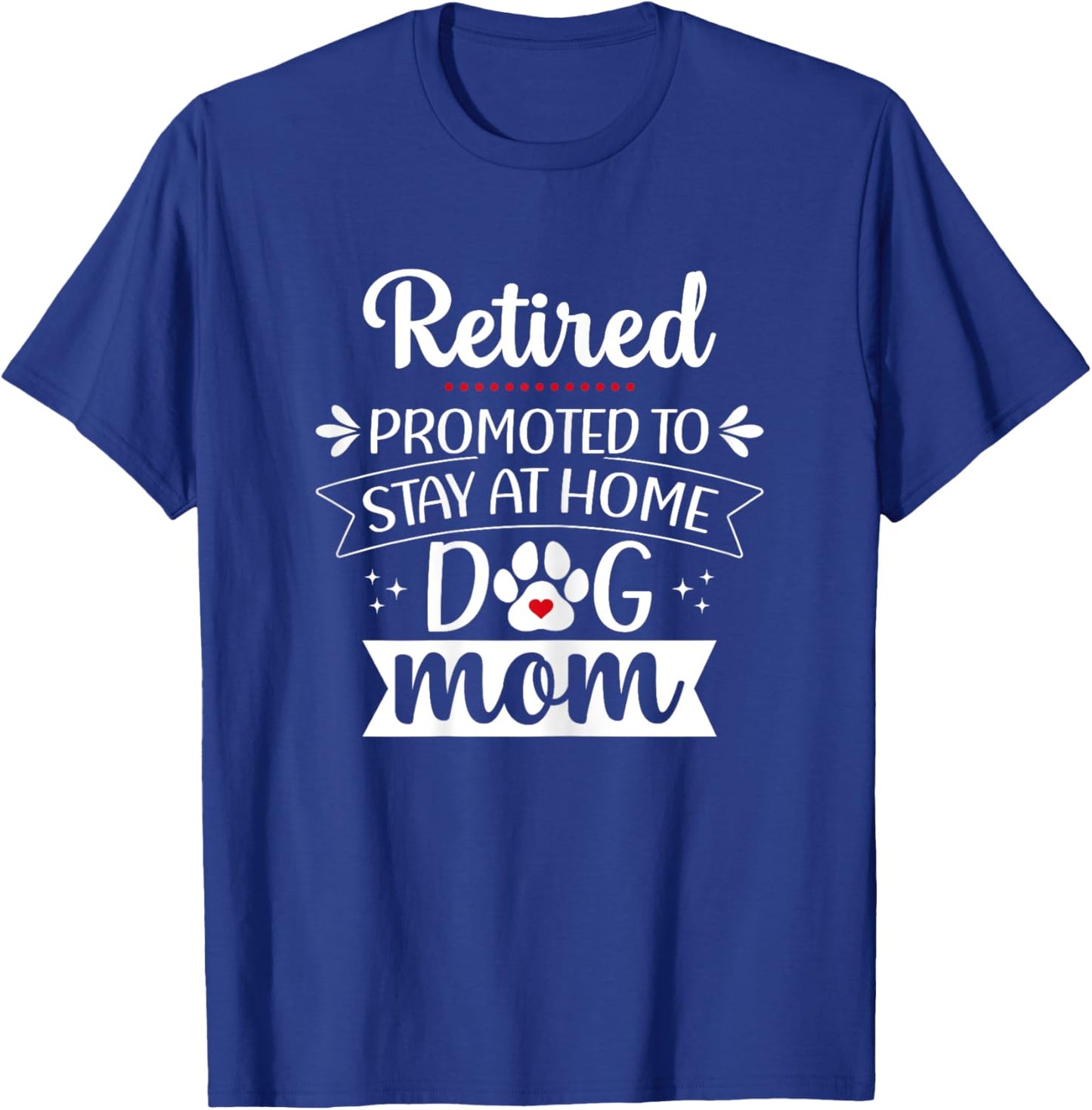 Funny Dog Mom Retirement for Dog Lover T-Shirt - T-Shirt | Royal