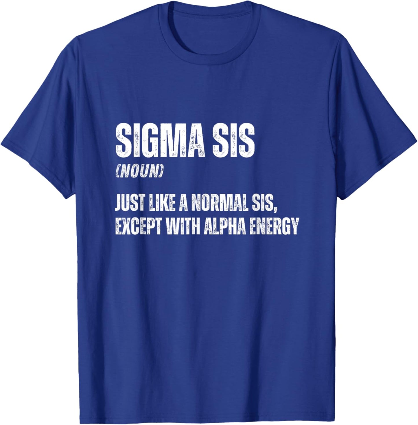 Funny Sigma Sis Cool Funny Sigma Family Meme Sister T-Shirt - T-Shirt | Royal