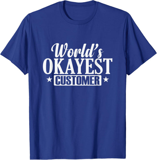 World's Okayest Customer Shopping T-Shirt - T-Shirt | Royal