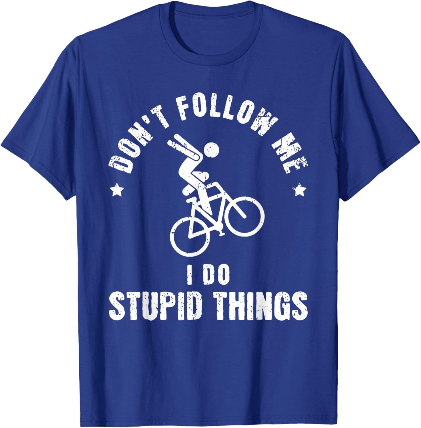 Don't Follow Me I Do Stupid Things Funny Bicycle BMX T-Shirt - T-Shirt | Royal