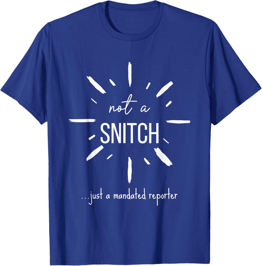 Not A Snitch Just A Mandated Reporter Funny Teacher Social T-Shirt - T-Shirt | Royal
