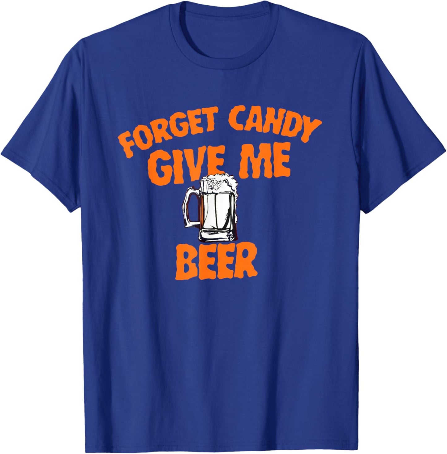 Forget Candy Give Me Beer Halloween Beer Lover T-Shirt - T-Shirt | Royal