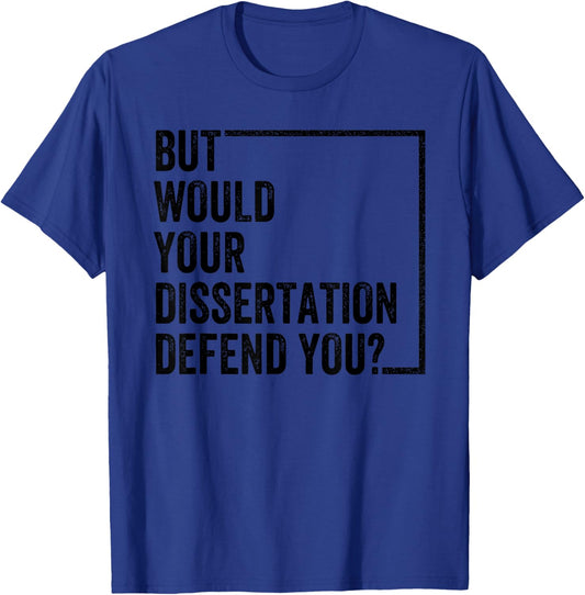 But Would Your Dissertation Defend You Retro Vintage T-Shirt - T-Shirt | Royal