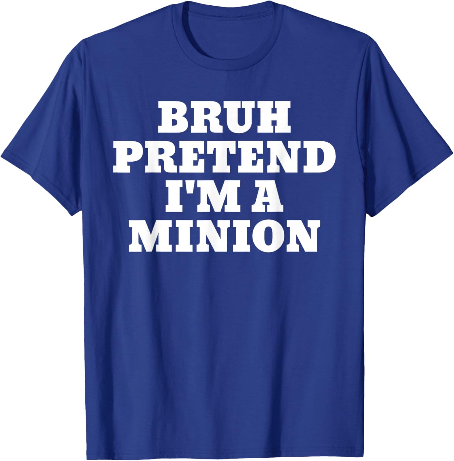 Bruh Pretend I'm A Minion Matching Costume Halloween Funny T-Shirt - T-Shirt | Royal