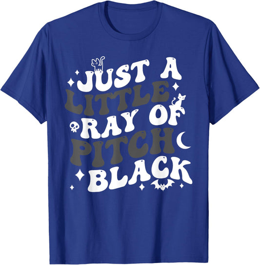 Just A Little Ray Of Pitch Black Funny Gothic Halloween T-Shirt - T-Shirt | Royal