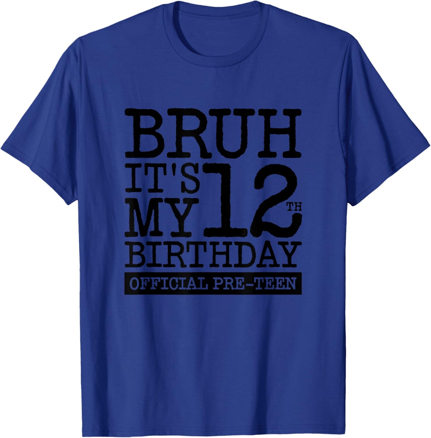 Bruh It's My 12th Birthday Official Pre-teen, For Girl & Boy T-Shirt - T-Shirt | Royal