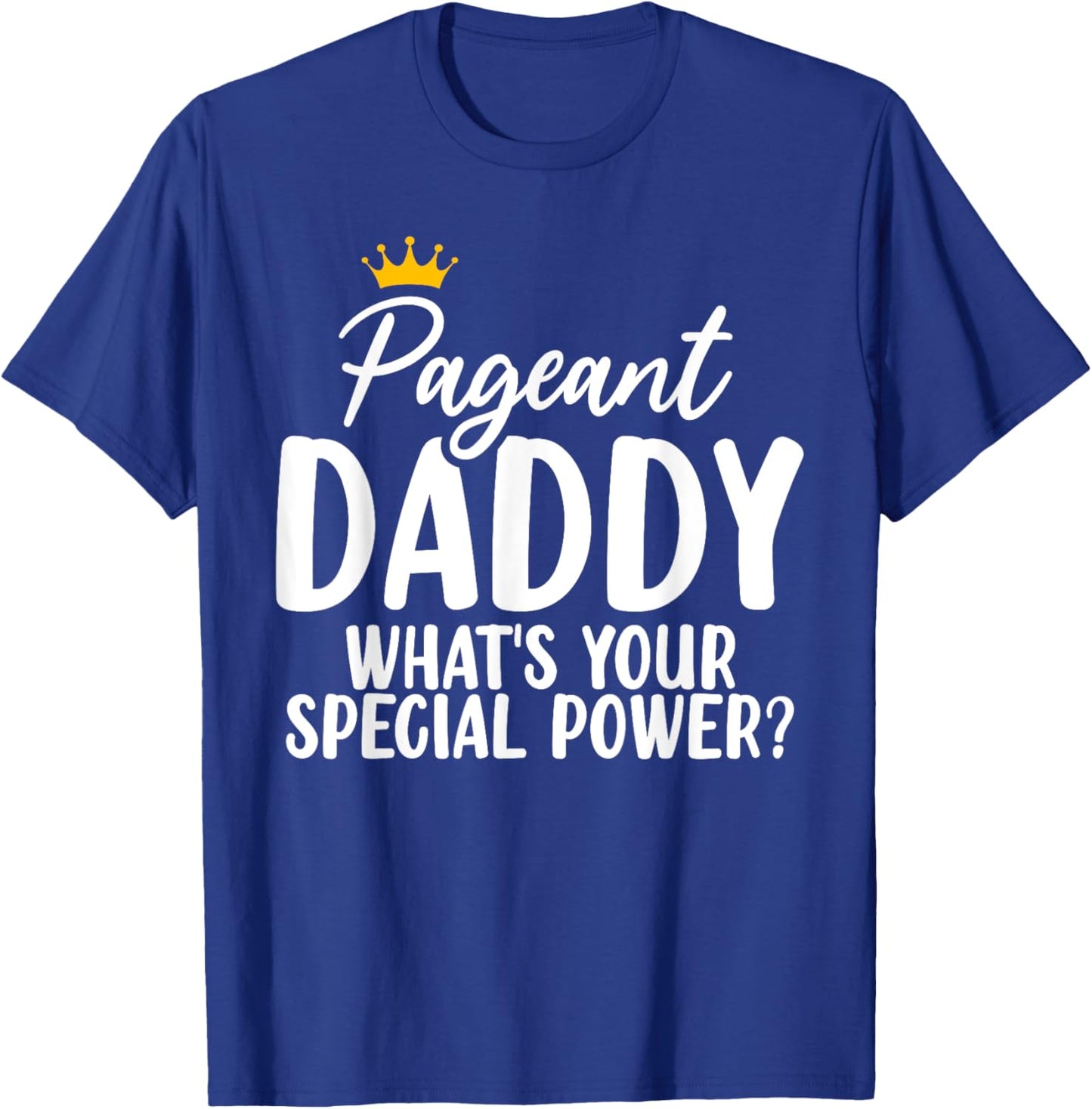 Pageant Daddy Glitz Glam Beauty Contest Dad Appreciation T-Shirt - T-Shirt | Royal