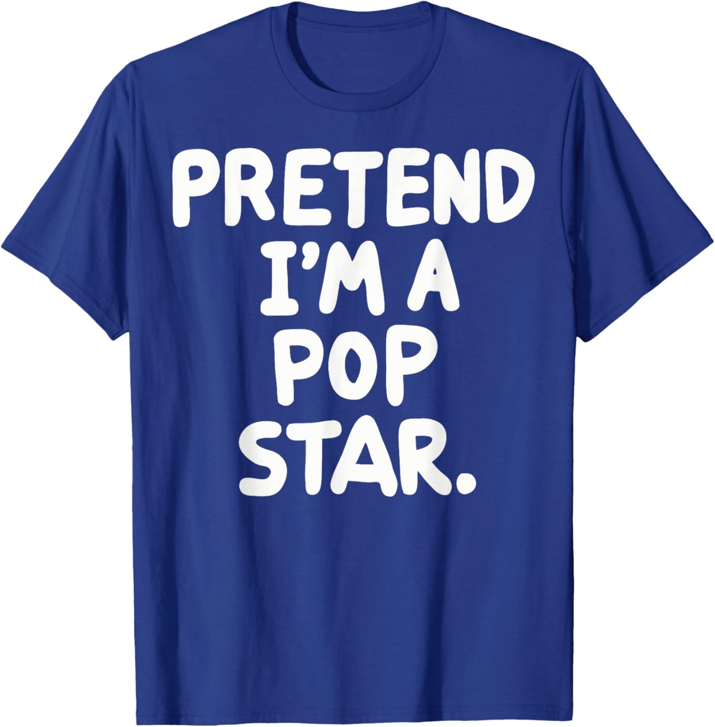 Pretend I'm A Pop Star T-Shirt - T-Shirt | Royal