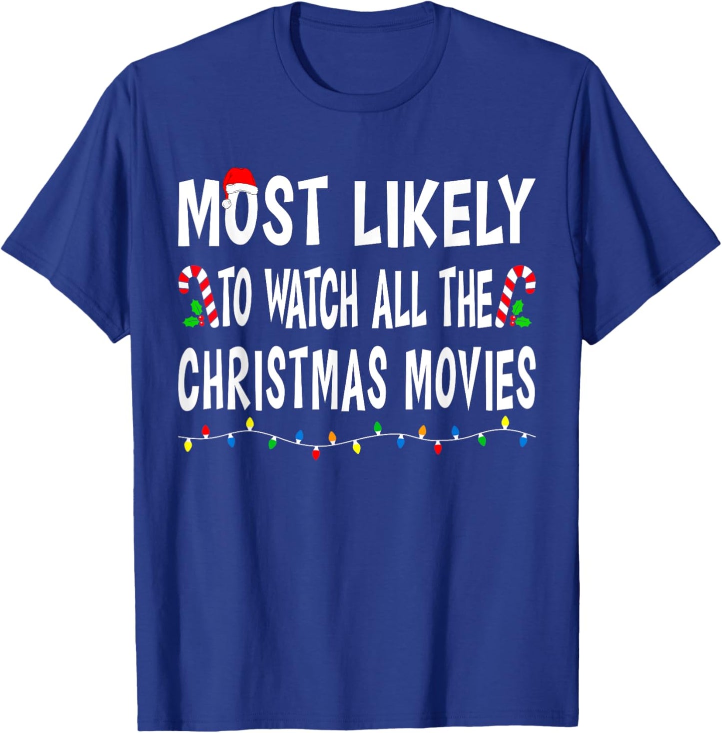 Most Likely To Watch All Christmas Movies Family Xmas Funny T-Shirt - T-Shirt | Royal
