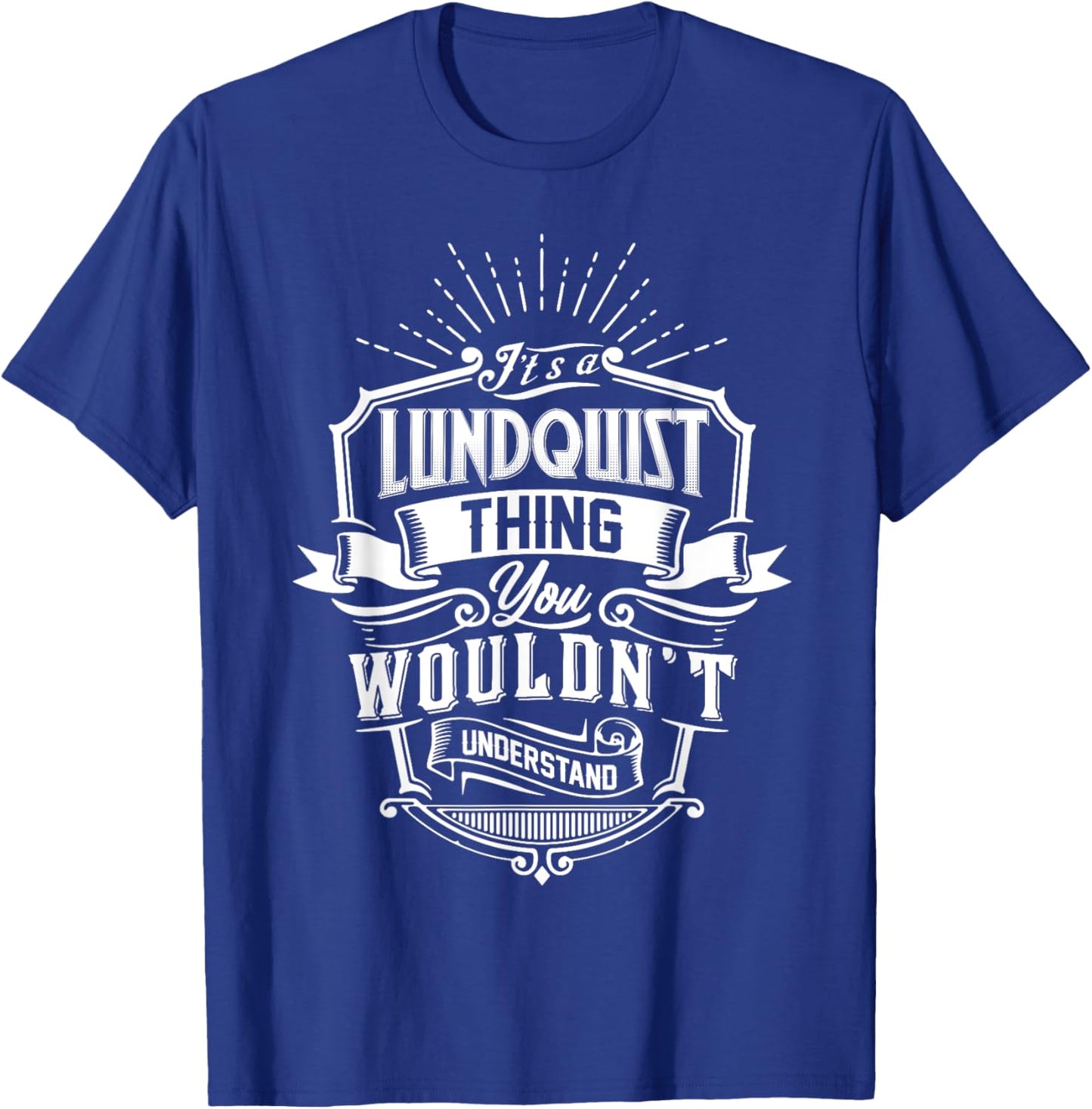 It's A LUNDQUIST Thing You Wouldn't Understand Name Vintage T-Shirt - T-Shirt | Royal