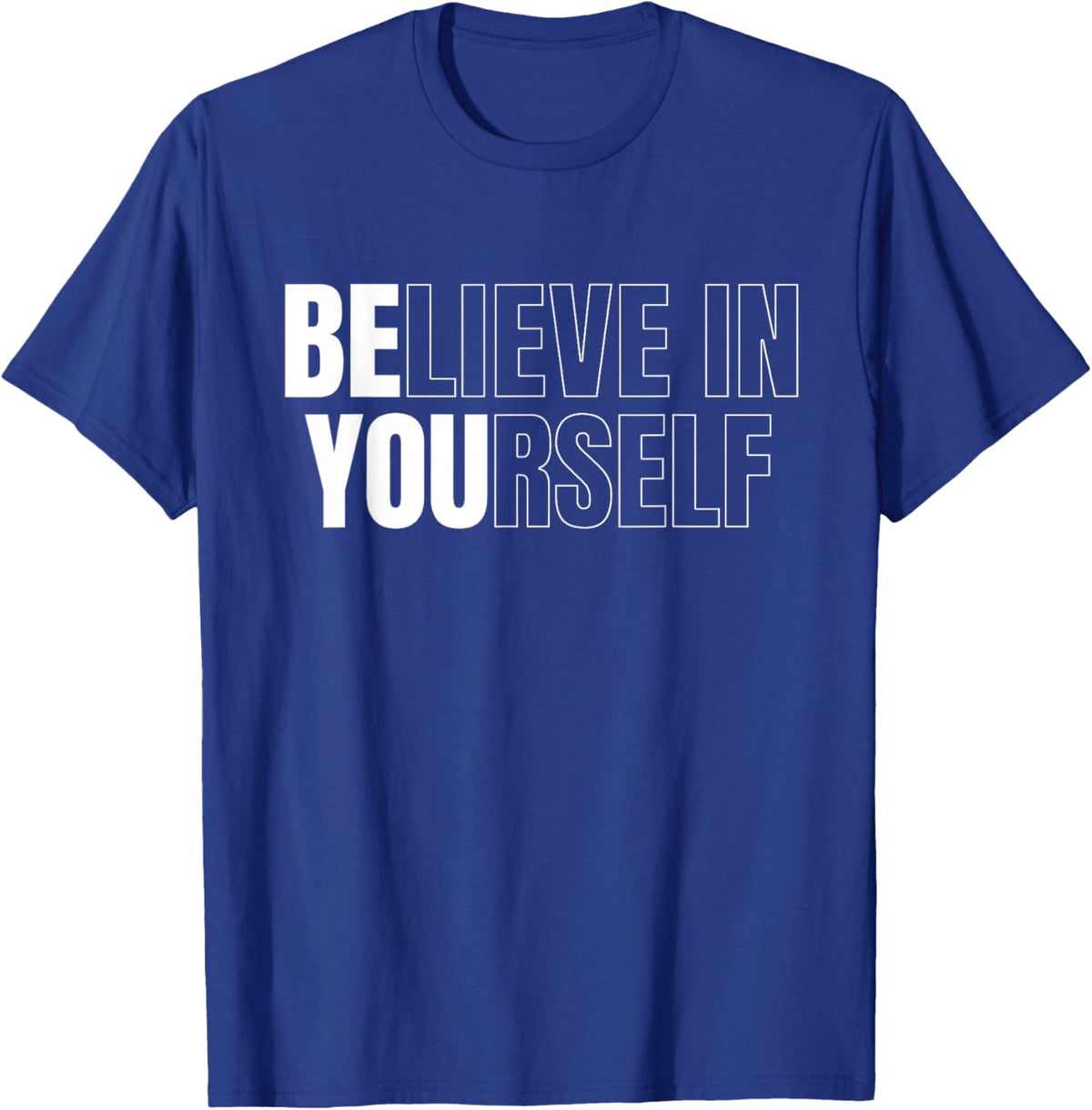Be You Believe In Yourself Motivational Quote Inspiration T-Shirt - T-Shirt | Royal