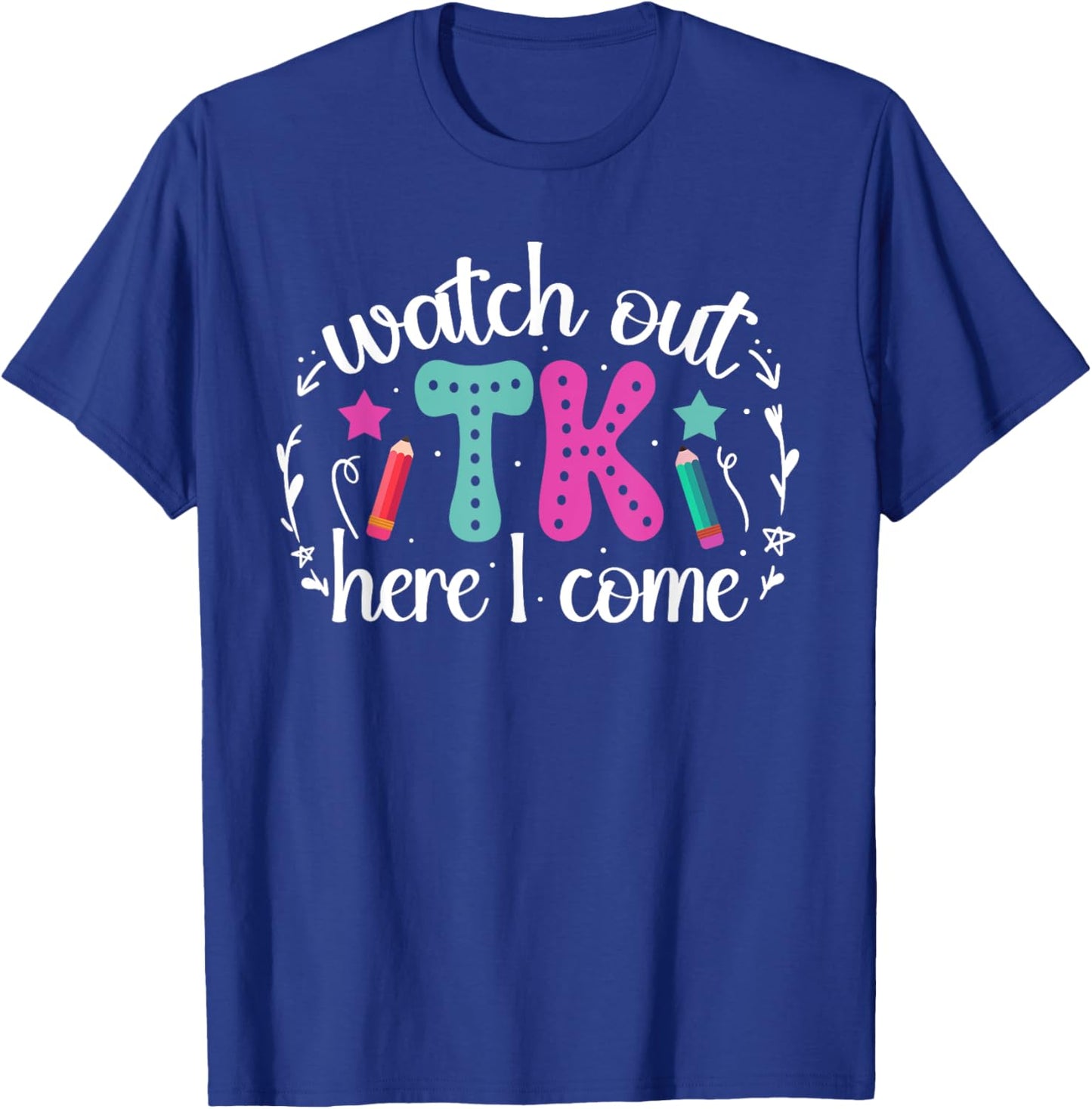TK Here I Come TK Student Transitional Kindergarten Teacher T-Shirt - T-Shirt | Royal