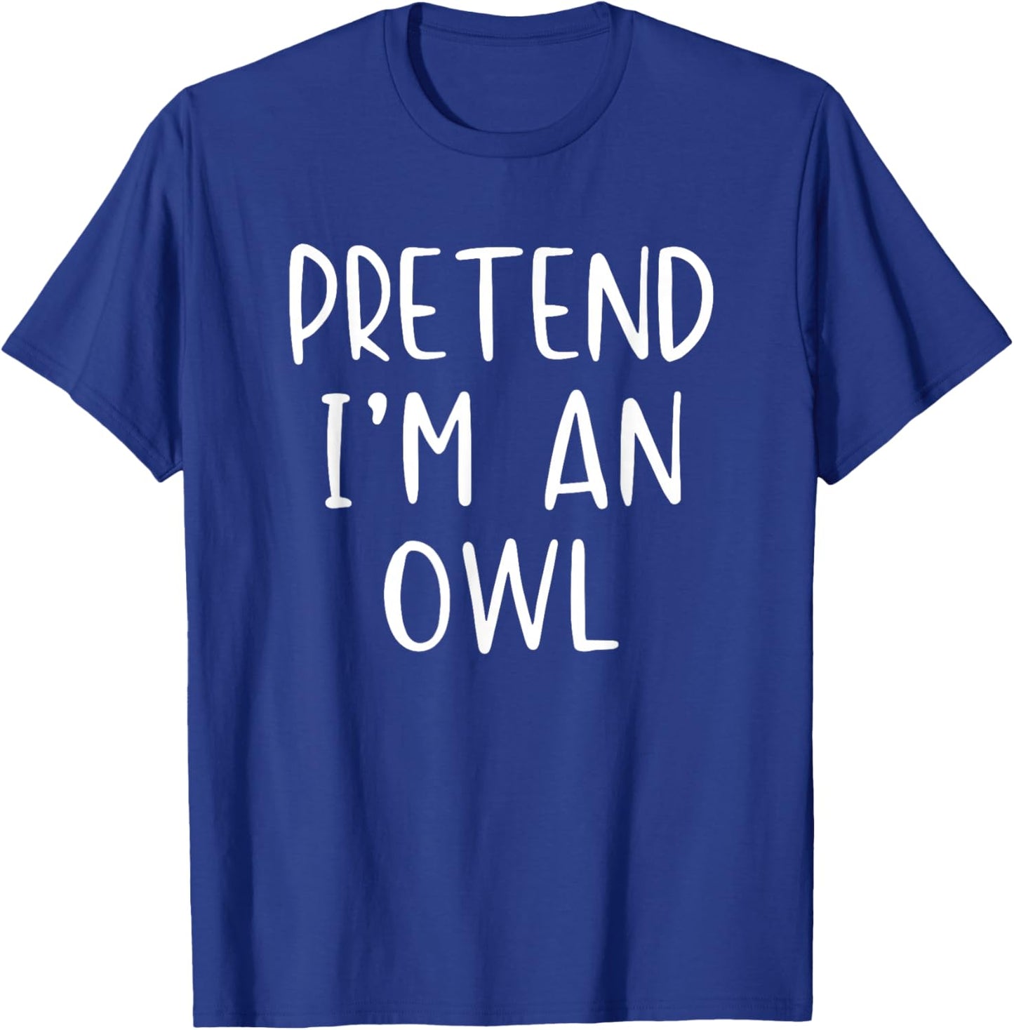 Pretend I'm Owl Costume Halloween Funny Simple Adult Kid T-Shirt - T-Shirt | Royal