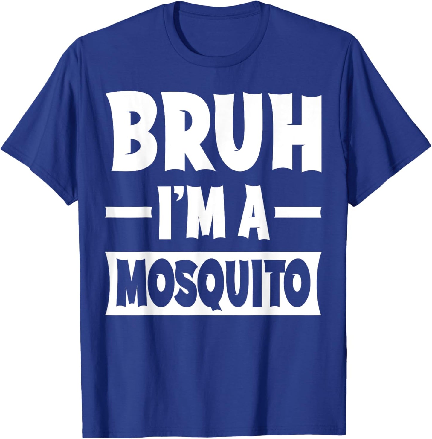 Bruh I'm A Mosquito Funny Lazy Halloween Costume Party T-Shirt - T-Shirt | Royal