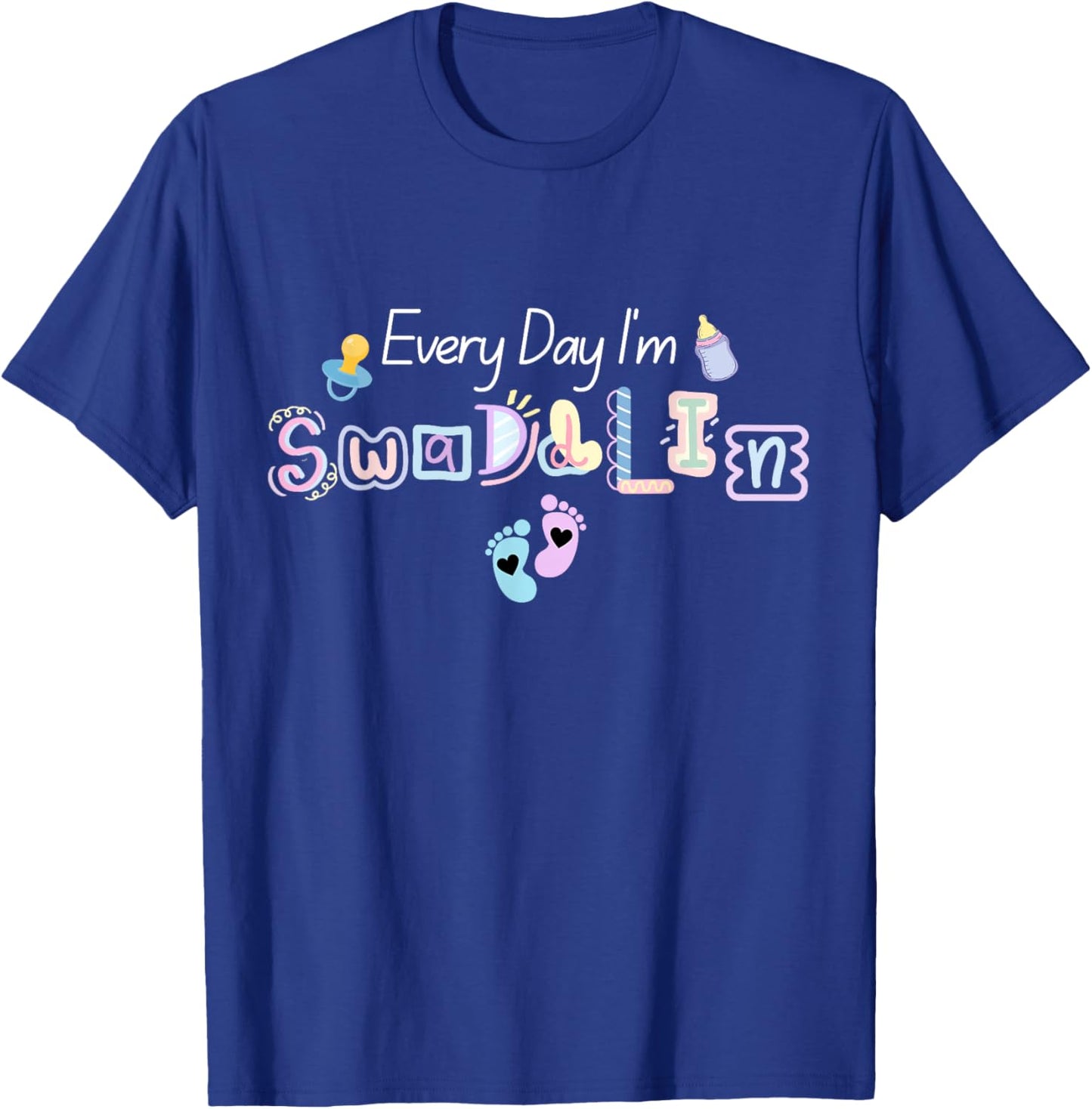 Everyday I'm Swaddling NICU Nurse Baby Mother and Mom Gifts T-Shirt - T-Shirt | Royal