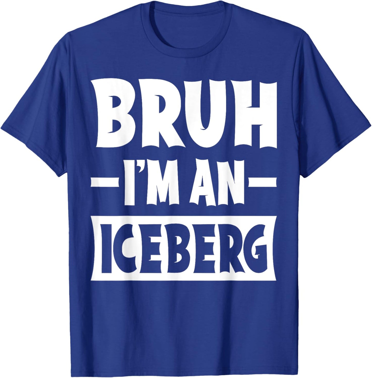 Bruh I'm An Iceberg Funny Lazy Halloween Costume Party T-Shirt - T-Shirt | Royal