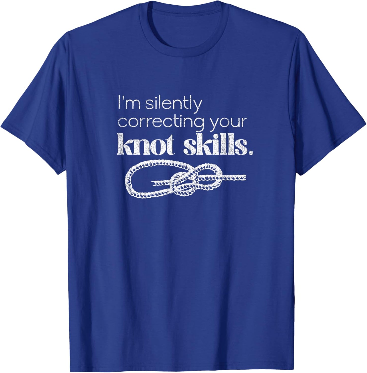 Funny Boating Sailing Silently Correcting Knot Skills T-Shirt - T-Shirt | Royal