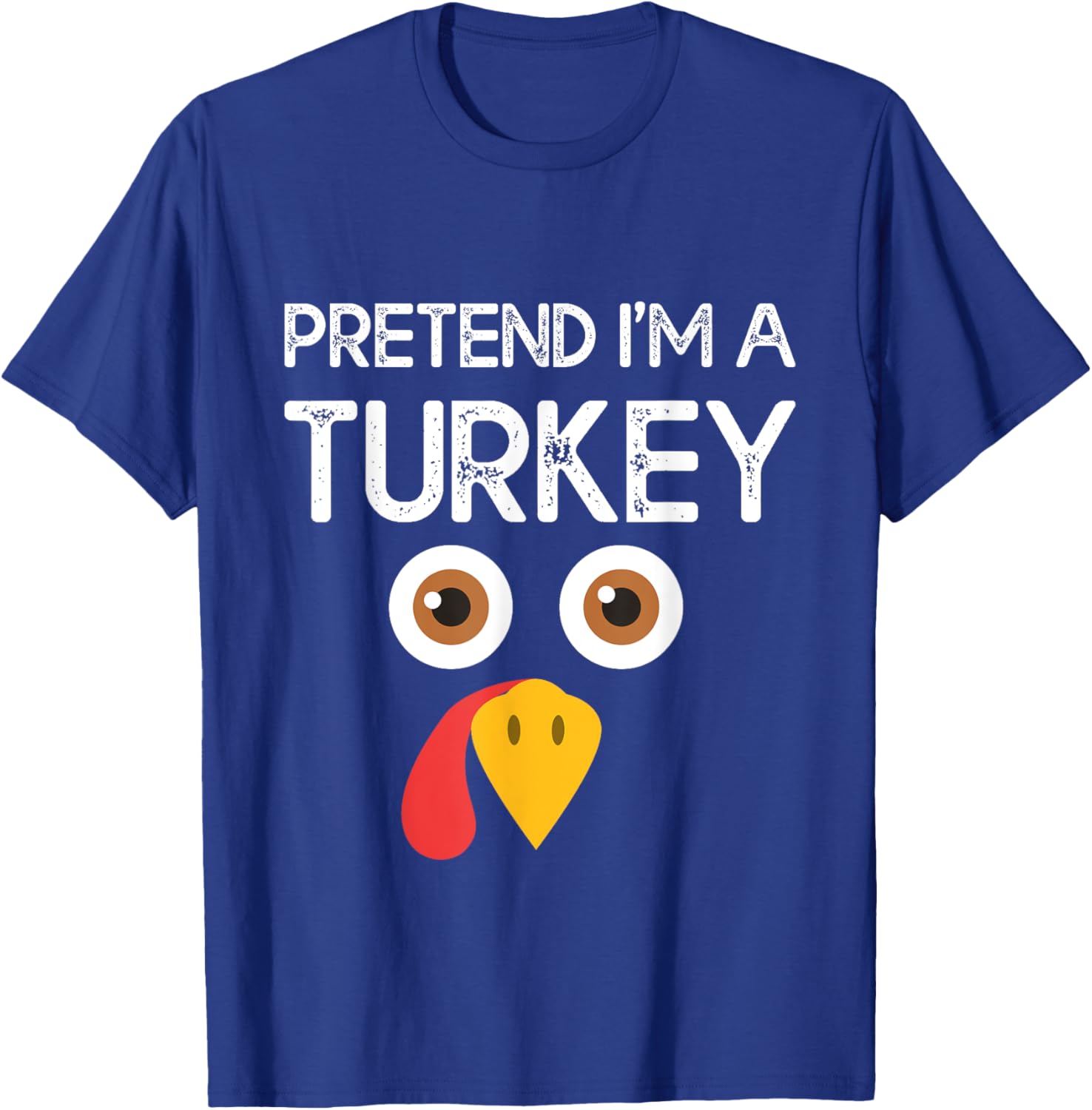 Pretend I'm a Turkey Funny Lazy Thanksgiving Humor T-Shirt - T-Shirt | Royal