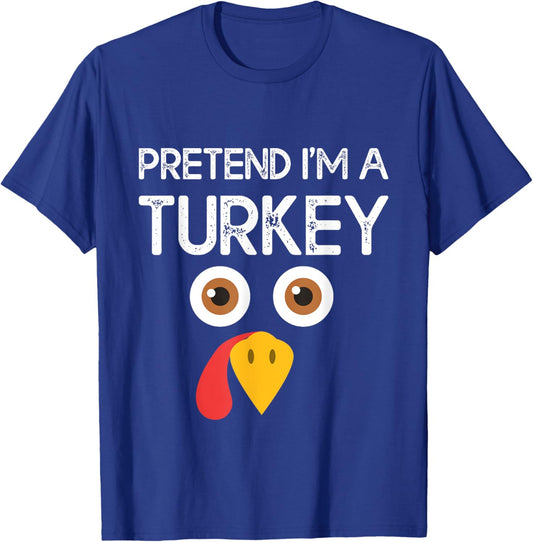 Pretend I'm a Turkey Funny Lazy Thanksgiving Humor T-Shirt - T-Shirt | Royal