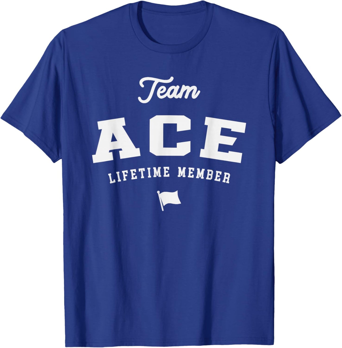 Team Ace Lifetime Member Funny Name Ace T-Shirt - T-Shirt | Royal