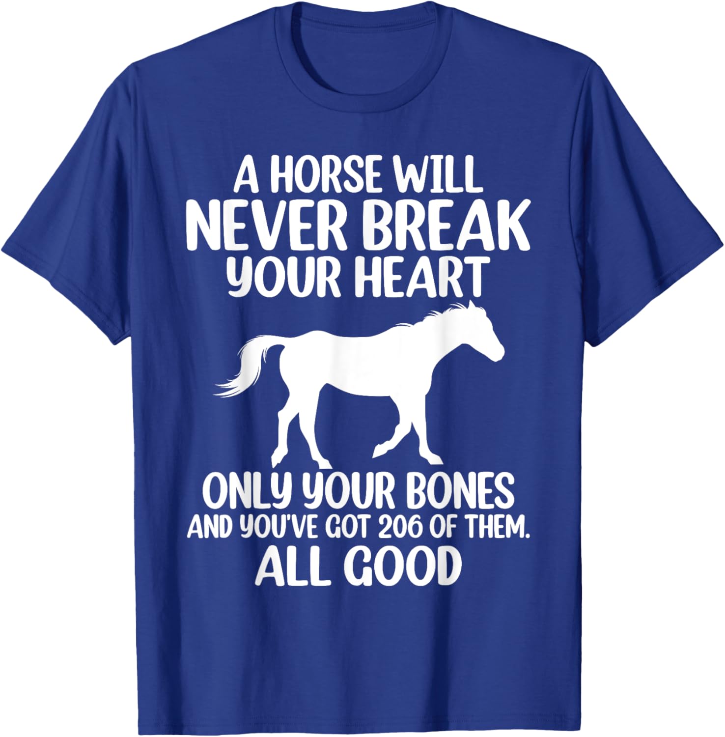 A Horse Will Never Break Your Heart Funny Novelty T-Shirt - T-Shirt | Royal