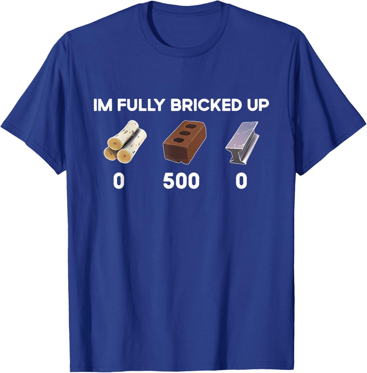 Im Fully Bricked Up T-Shirt - T-Shirt | Royal