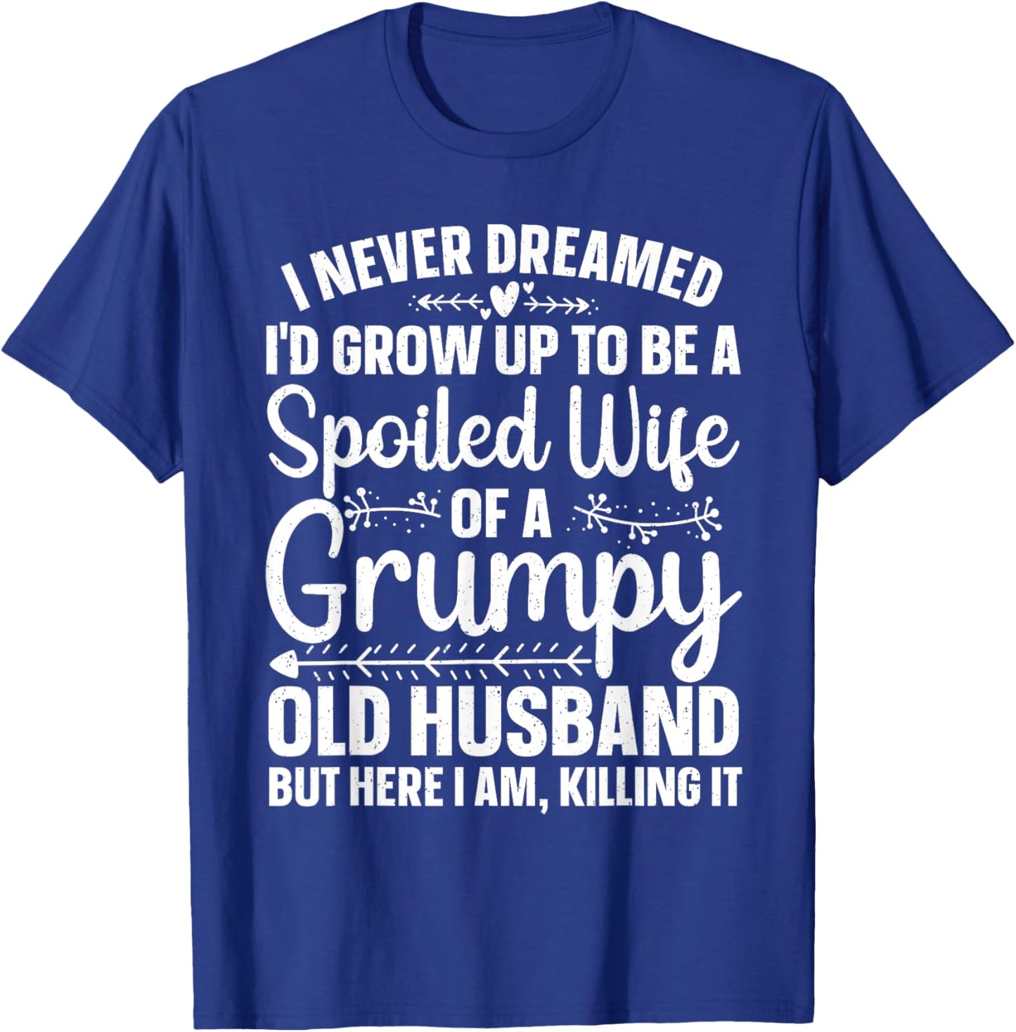 Funny Spoiled Wife Art Girls Grumpy Old Husband T-Shirt - T-Shirt | Royal