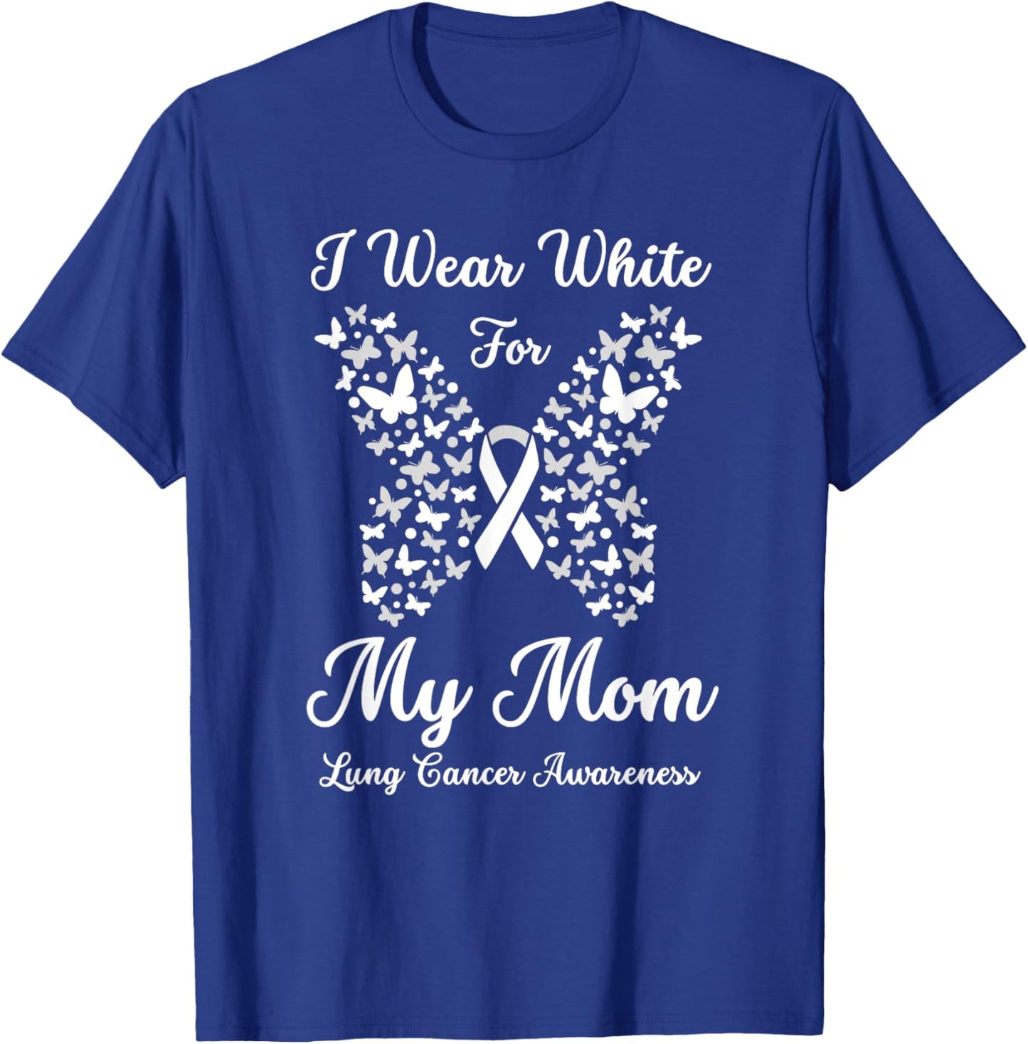 I Wear White For Mom Lung Cancer Awareness Butterfly Ribbon T-Shirt - T-Shirt | Royal
