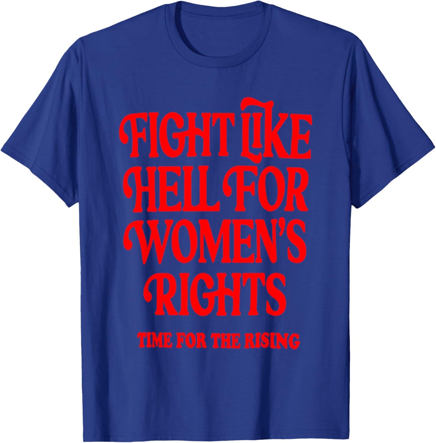 Fight Like Hell 's Right Time For The Rising T-Shirt - T-Shirt | Royal