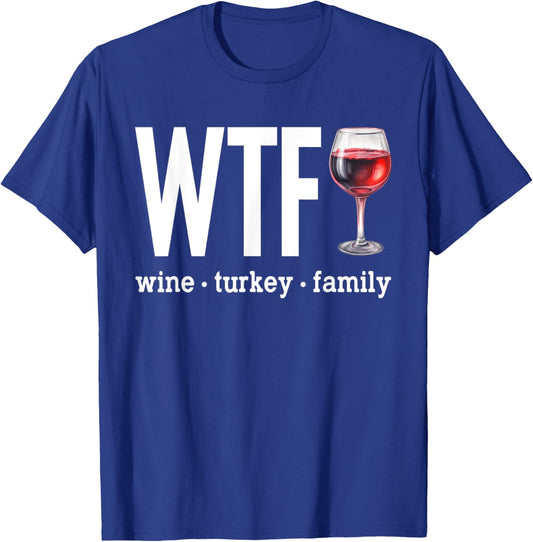 WTF Wine Turkey Family Shirt Funny Thanksgiving Men Women T-Shirt - T-Shirt | Royal