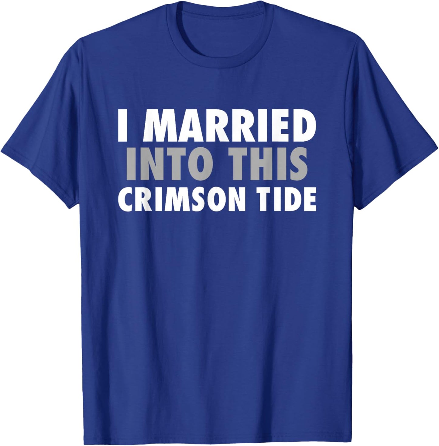 Crimson Tide Everett I Married Into This HS T-Shirt - T-Shirt | Royal