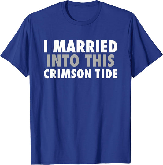 Crimson Tide Everett I Married Into This HS T-Shirt - T-Shirt | Royal
