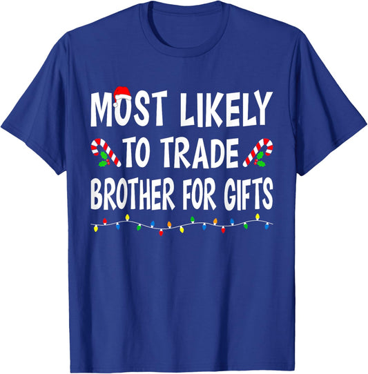 Most Likely To Trade Brother Gifts Funny Family Christmas T-Shirt - T-Shirt | Royal