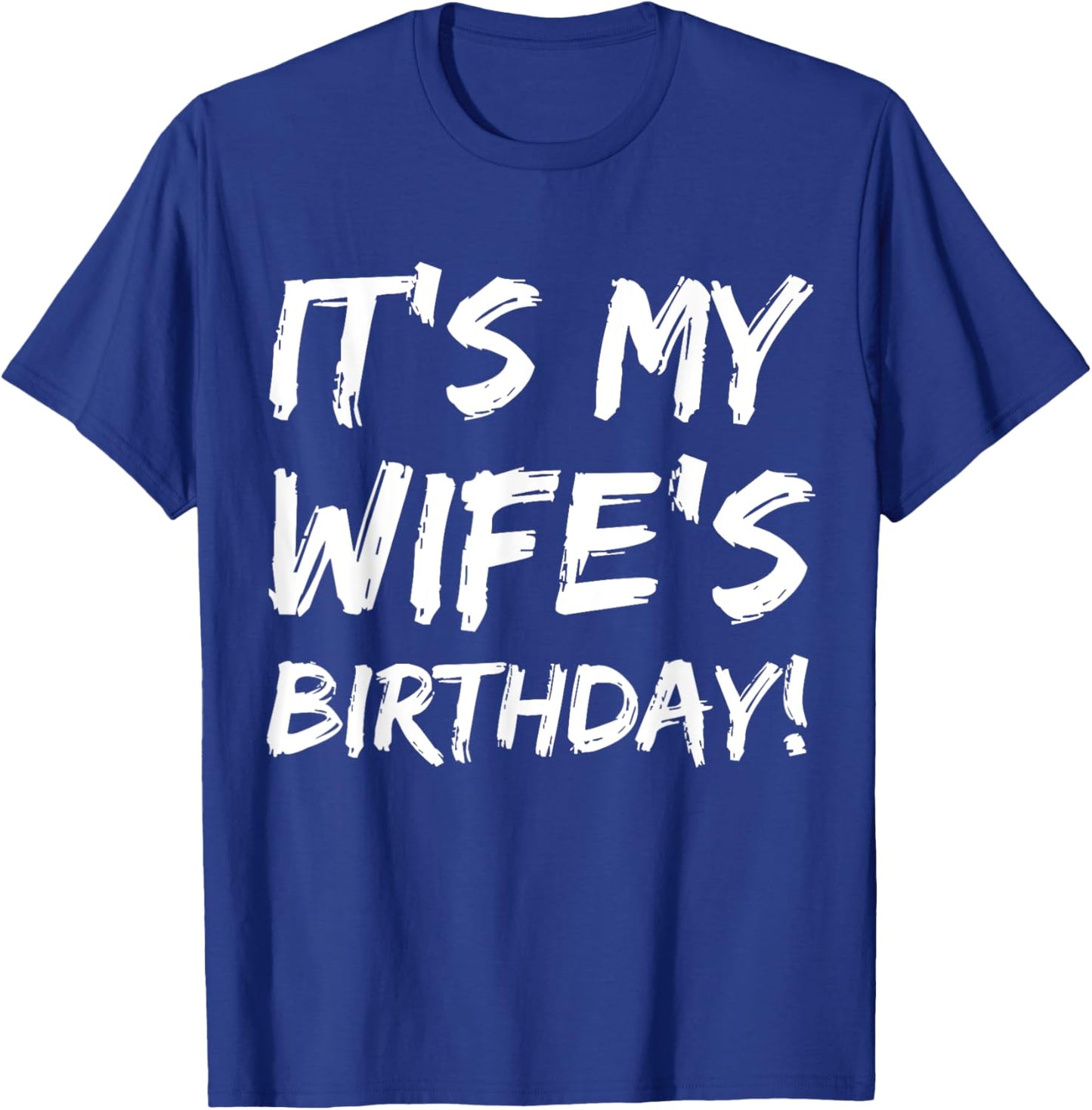 It's My Wife's Birthday Funny Bday Joke Husband Family T-Shirt - T-Shirt | Royal