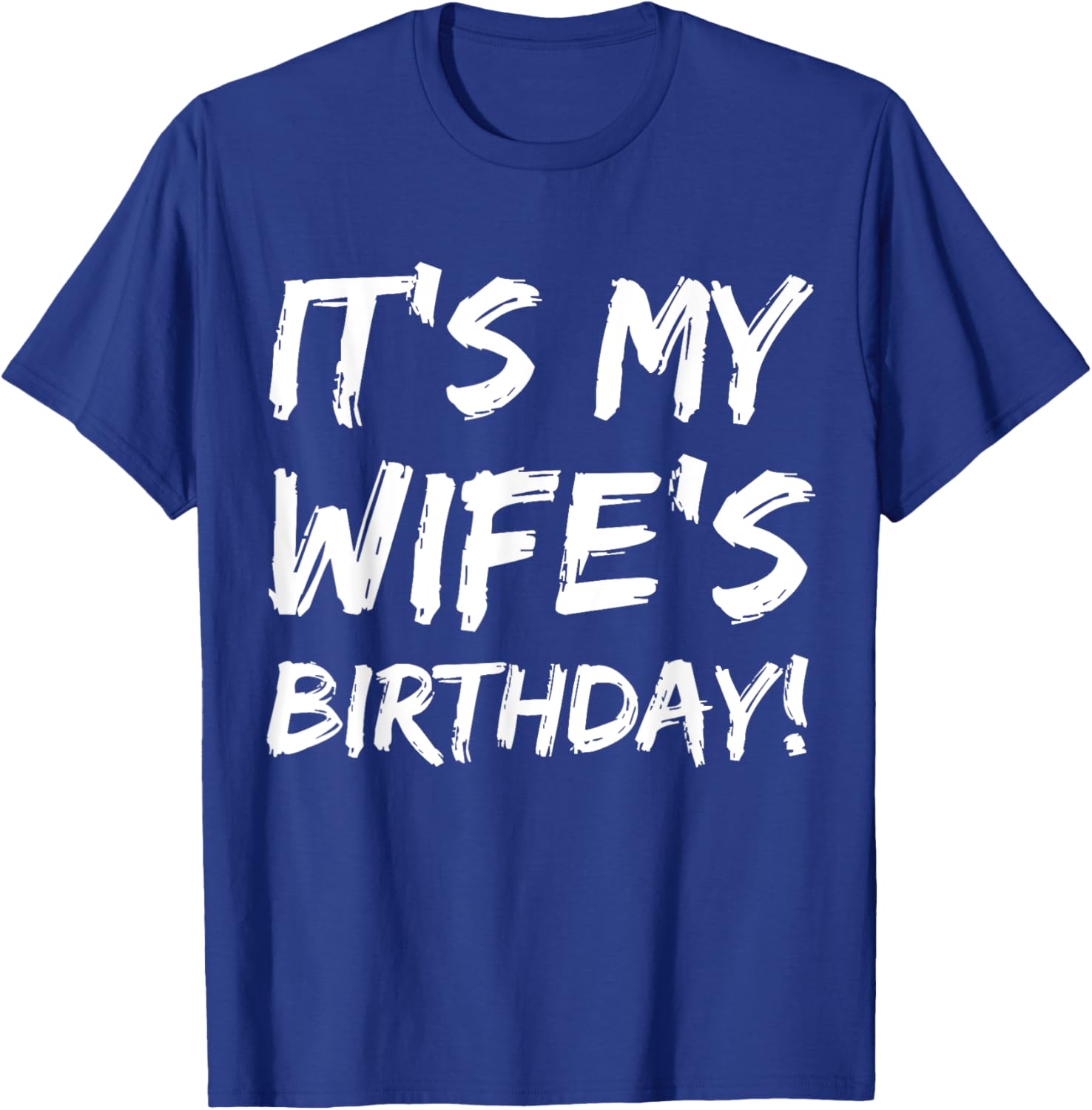 It's My Wife's Birthday Funny Bday Joke Husband Family T-Shirt - T-Shirt | Royal